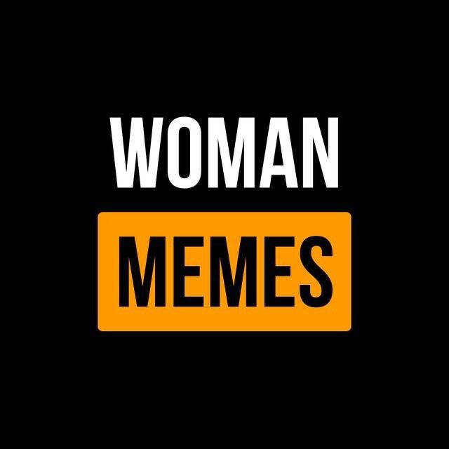 Woman Memes - активный ЖЦА канал